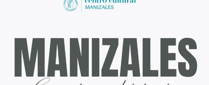 “Manizales cuenta su historia” un encuentro con la memoria y la identidad de la ciudad (1)
